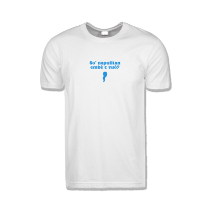 T-SHIRT - So Napulitan, embè c vuò?